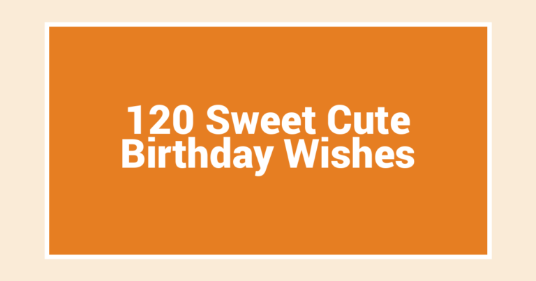 120 Sweet Cute Birthday Wishes