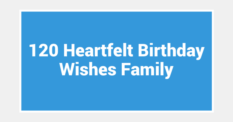 120 Heartfelt Birthday Wishes Family