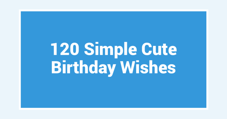 120 Simple Cute Birthday Wishes