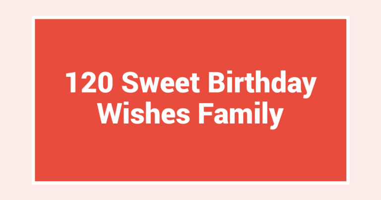 120 Sweet Birthday Wishes Family