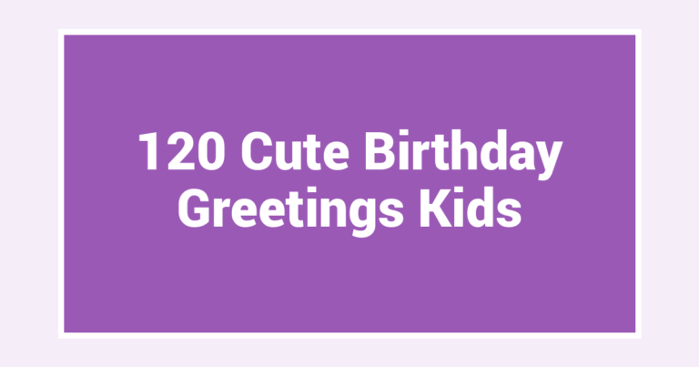 120 Cute Birthday Greetings Kids