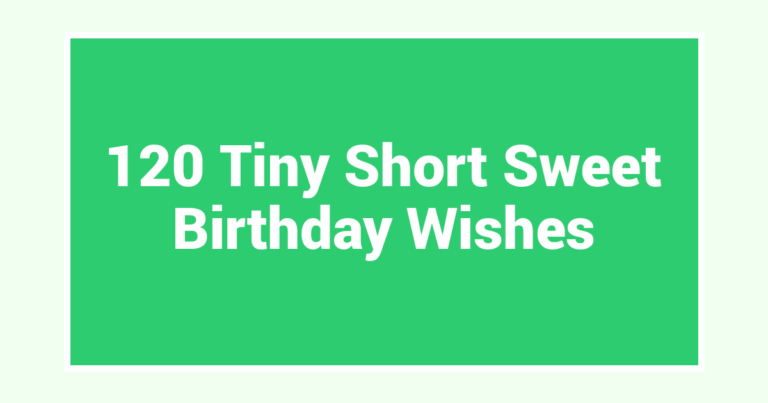 120 Tiny Short Sweet Birthday Wishes