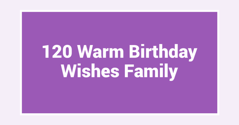 120 Warm Birthday Wishes Family