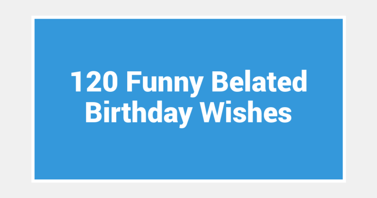 120 Funny Belated Birthday Wishes