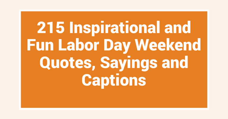 215 Inspirational and Fun Labor Day Weekend Quotes, Sayings and Captions