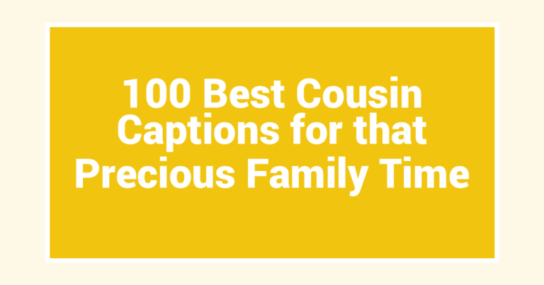 100 Best Cousin Captions for that Precious Family Time