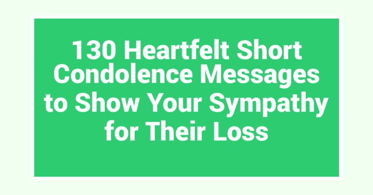 130 Heartfelt Short Condolence Messages to Show Your Sympathy for Their Loss