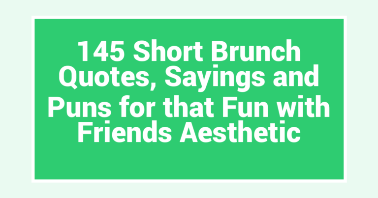 145 Short Brunch Quotes, Sayings and Puns for that Fun with Friends Aesthetic