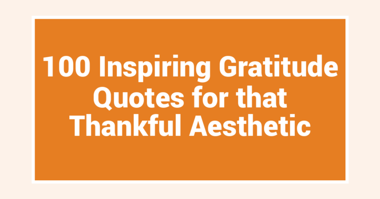 100 Inspiring Gratitude Quotes for that Thankful Aesthetic