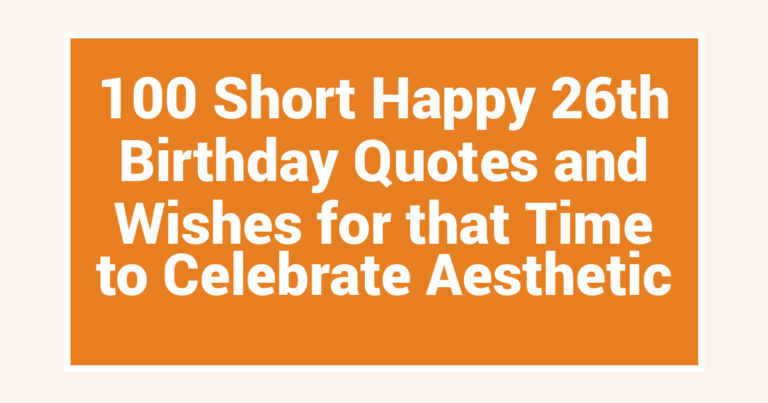 100 Short Happy 26th Birthday Quotes and Wishes for that Time to Celebrate Aesthetic