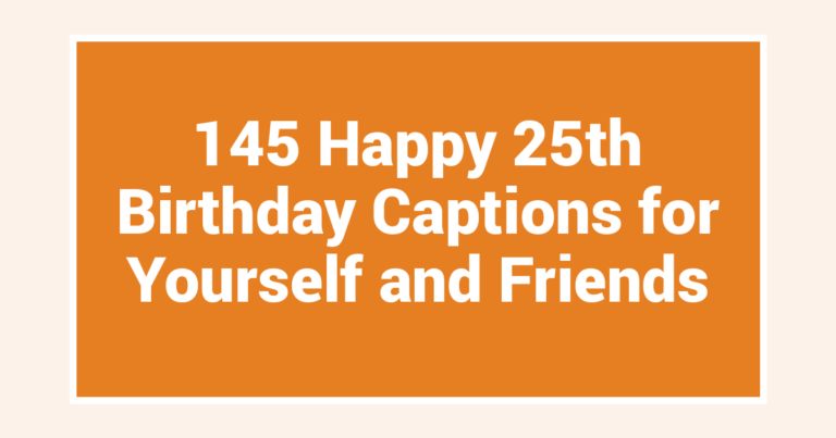 145 Happy 25th Birthday Captions for Yourself and Friends