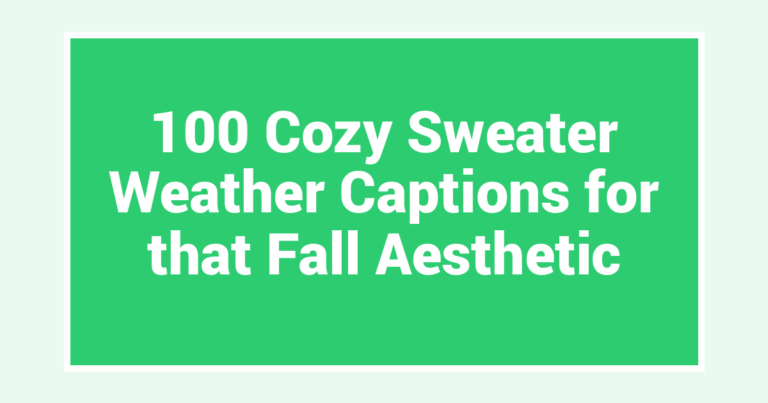 100 Cozy Sweater Weather Captions for that Fall Aesthetic