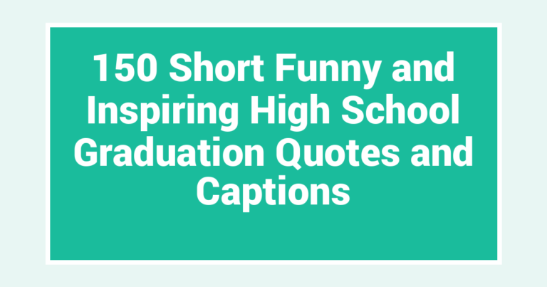 150 Short Funny and Inspiring High School Graduation Quotes and Captions