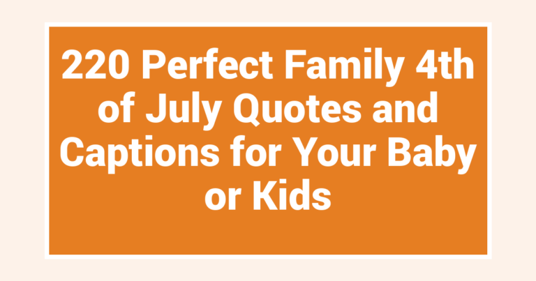 220 Perfect Family 4th of July Quotes and Captions for Your Baby or Kids