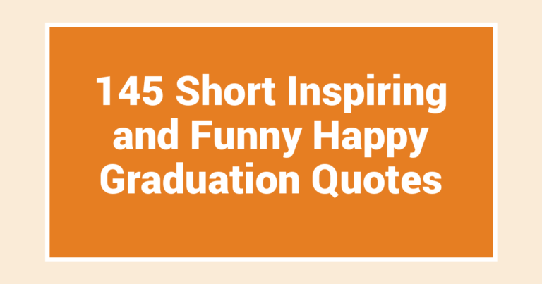 145 Short Inspiring and Funny Happy Graduation Quotes