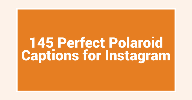 145 Perfect Polaroid Captions for Instagram