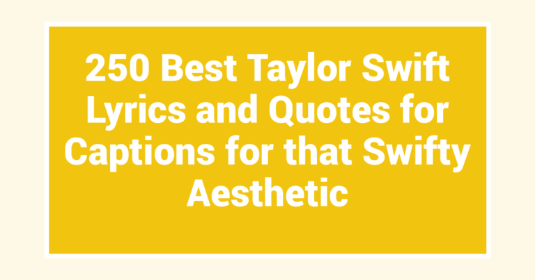 250 Best Taylor Swift Lyrics and Quotes for Captions for that Swifty Aesthetic