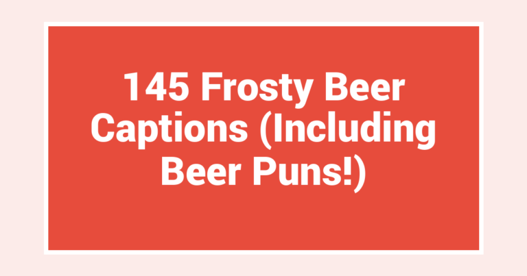 145 Frosty Beer Captions (Including Beer Puns!)