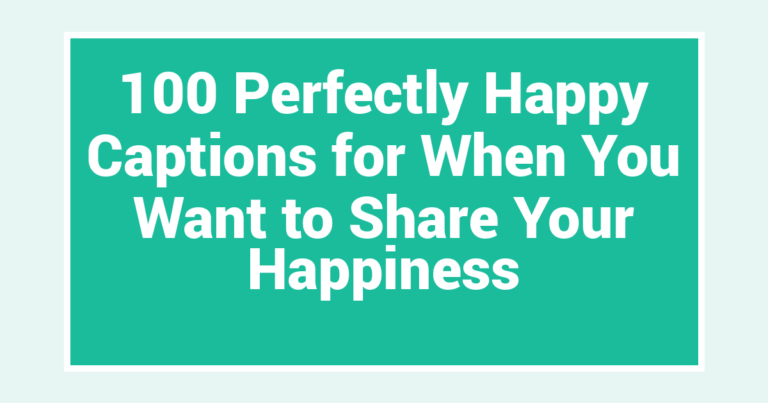 100 Perfectly Happy Captions for When You Want to Share Your Happiness