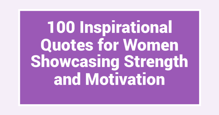 100 Inspirational Quotes for Women Showcasing Strength and Motivation