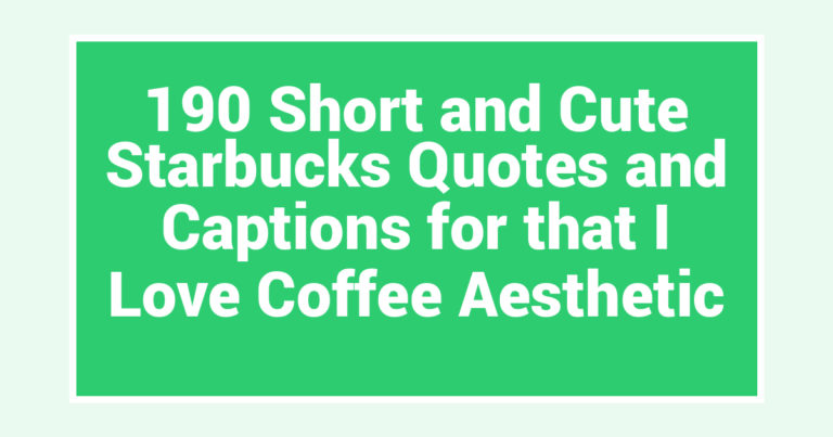 190 Short and Cute Starbucks Quotes and Captions for that I Love Coffee Aesthetic