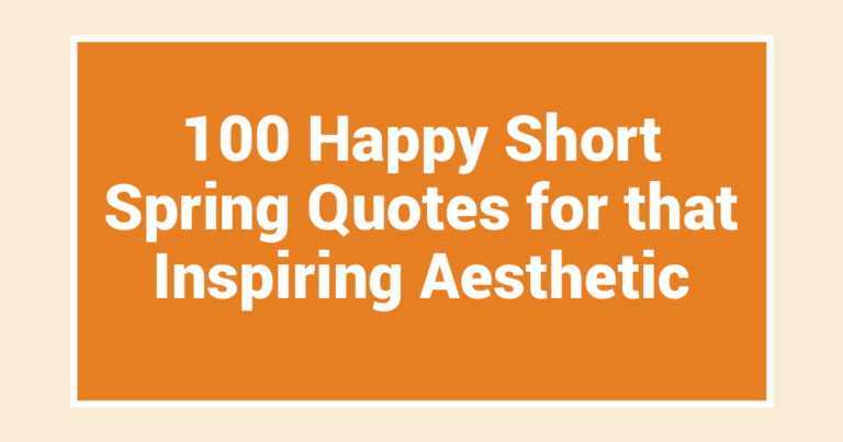 100 Happy Short Spring Quotes for that Inspiring Aesthetic