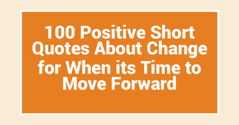 100 Positive Short Quotes About Change for When its Time to Move Forward