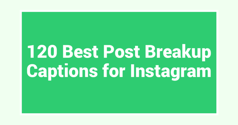 120 Best Post Breakup Captions for Instagram