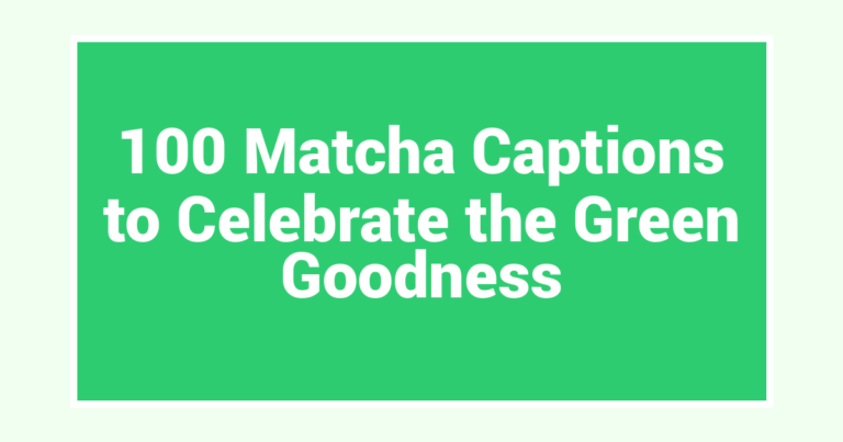 100 Matcha Captions to Celebrate the Green Goodness