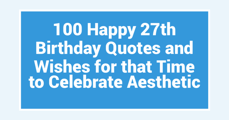 100 Happy 27th Birthday Quotes and Wishes for that Time to Celebrate Aesthetic