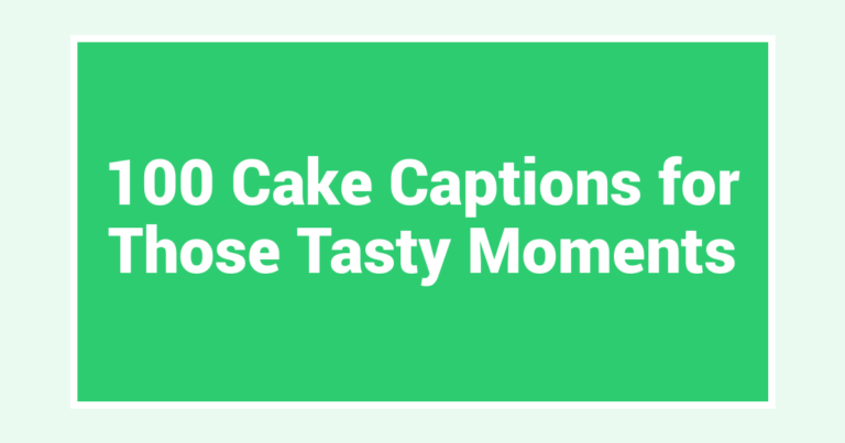 100 Cake Captions for Those Tasty Moments