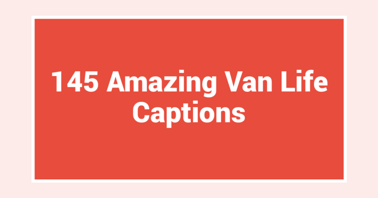 145 Amazing Van Life Captions