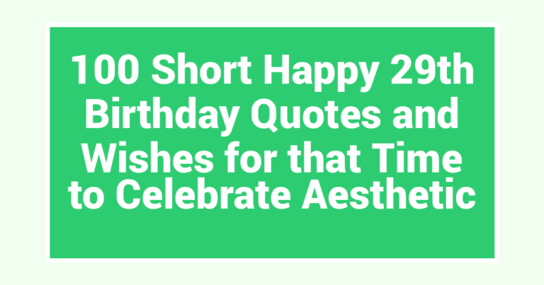 100 Short Happy 29th Birthday Quotes and Wishes for that Time to Celebrate Aesthetic