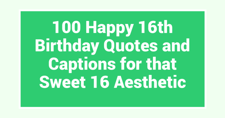 100 Happy 16th Birthday Quotes and Captions  for that Sweet 16 Aesthetic
