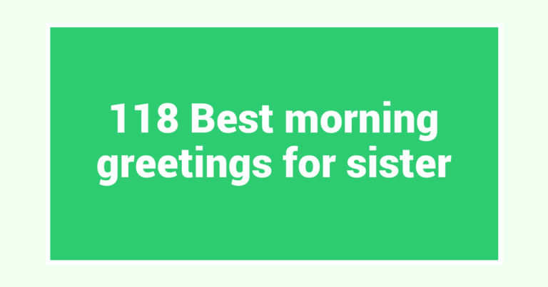 118 Best morning greetings for sister