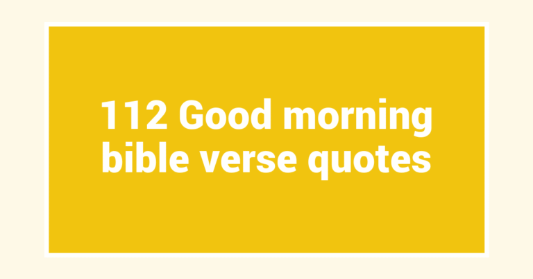 112 Good morning bible verse quotes