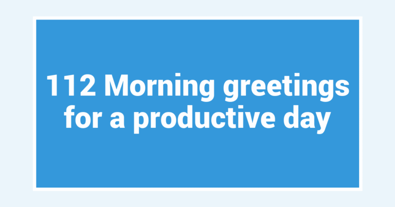 112 Morning greetings for a productive day