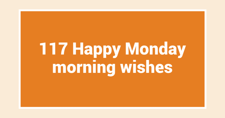 117 Happy Monday morning wishes