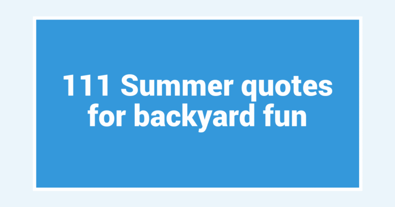 111 Summer quotes for backyard fun