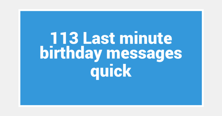 113 Last minute birthday messages quick