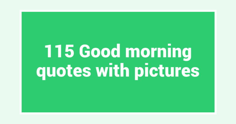 115 Good morning quotes with pictures