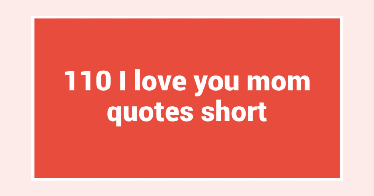 110 I love you mom quotes short