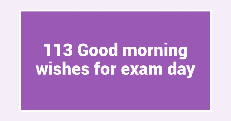 113 Good morning wishes for exam day