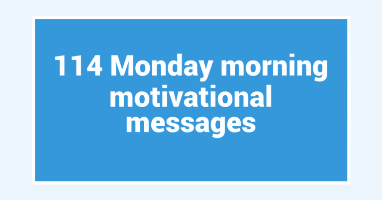 114 Monday morning motivational messages