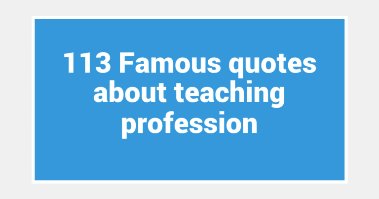 113 Famous quotes about teaching profession