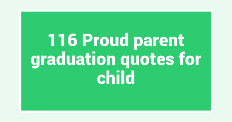 116 Proud parent graduation quotes for child