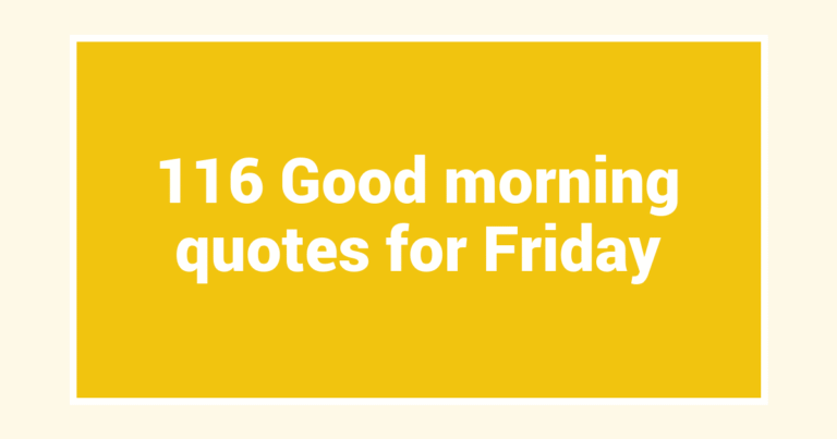 116 Good morning quotes for Friday