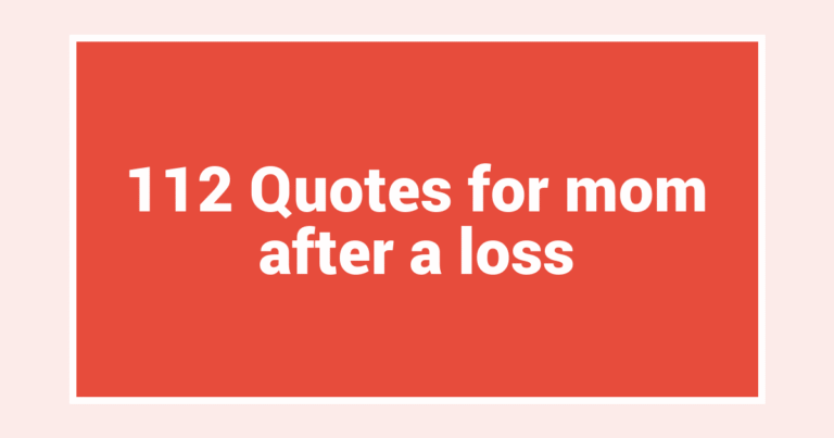 112 Quotes for mom after a loss
