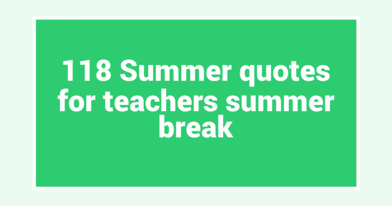 118 Summer quotes for teachers summer break