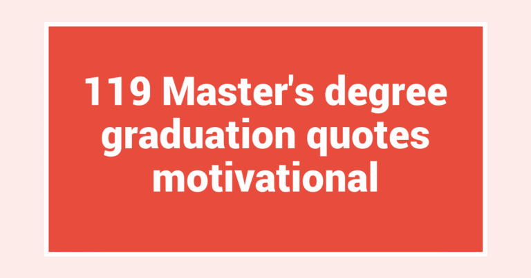 119 Master’s degree graduation quotes motivational